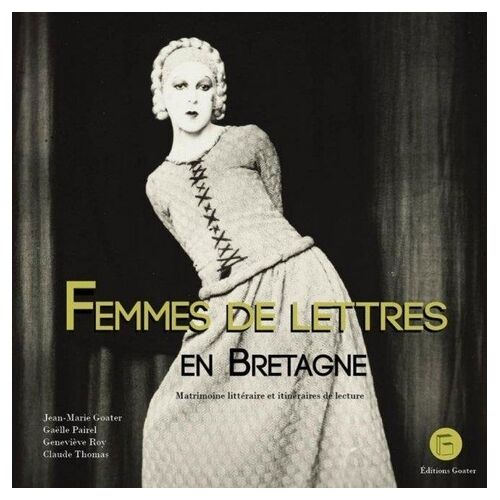 Femmes De Lettres En Bretagne - Matrimoine Littéraire Et Itinéraires De Lecture