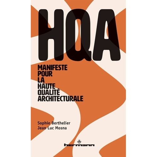 Manifeste Pour La Haute Qualité Architecturale - Hqa