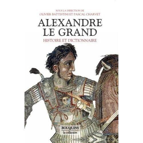 Alexandre Le Grand - Histoire Et Dictionnaire