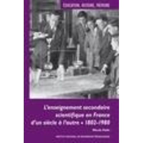 L'enseignement Secondaire Scientifique En France D'un Siècle À L'autre - 1802-1980, Evolutions, Permanences Et Décalages