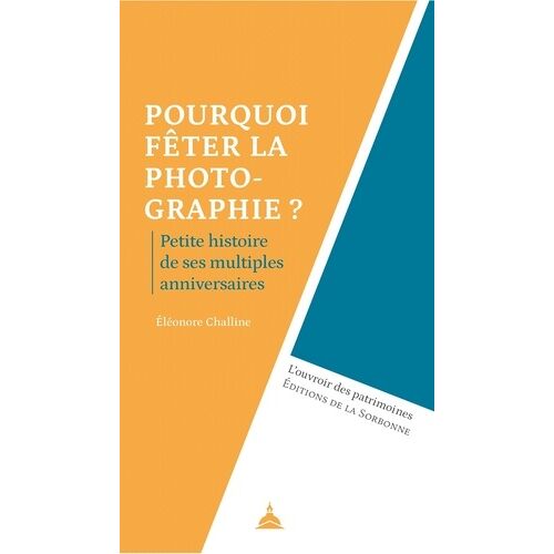 Pourquoi Fêter La Photographie ? - Petite Histoire De Ses Multiples Anniversaires