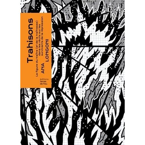 Trahisons : Penser Au-Dela De La Figure Du Heros Et Du Traitre (Argentine 1976-1981) - Penser Au-Delà De La Figure Du Héros Et Du Traître (Argentine 1976-1981)