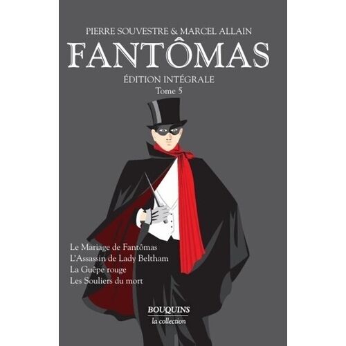 Fantômas - Intégrale Tome 5 - Le Mariage De Fantomas, L'assassin De Lady Beltham, La Guêpe Rouge, Les Souliers Du Mort