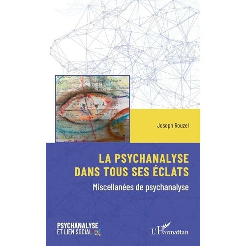 La Psychanalyse Dans Tous Ses Éclats - Miscellanées De Psychanalyse