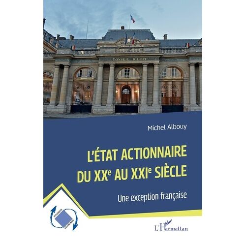 L?État Actionnaire Du Xxe Au Xxie Siècle - Une Exception Française