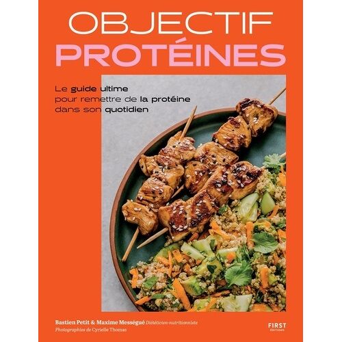 Objectif Protéines - Le Guide Ultime Pour Remettre De La Protéine Dans Son Quotidien