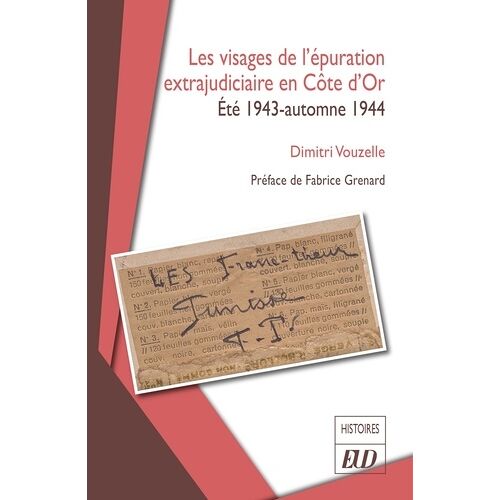 Les Visages De L'épuration Extrajudiciaire En Côte-D'or - Été 1943-Automne 1944