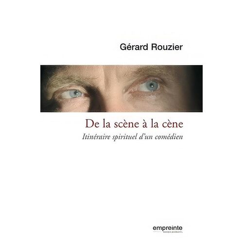 De La Scène À La Cène - Itinéraire D'un Comédien