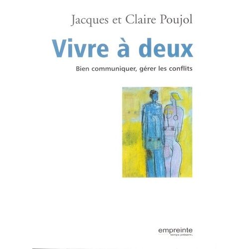 Vivre À Deux - Bien Communiquer, Gérer Les Conflits