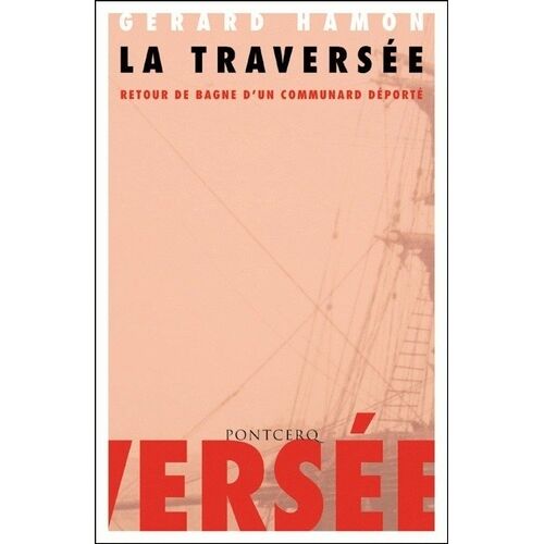 La Traversée - Retour De Bagne D'un Communard Déporté