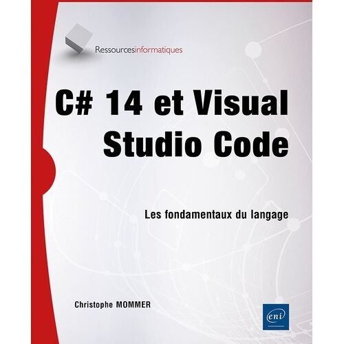 C# 14 Et Visual Studio Code - Les Fondamentaux Du Langage - Les Fondamentaux Du Langage