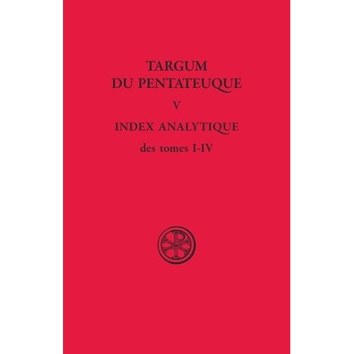 Targum Du Pentateuque - Tome 5, Index Analytique Des Tomes 1 A 4