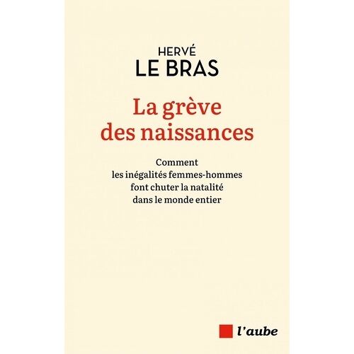 La Grève Des Naissances - Comment Les Inégalités Femmes-Homm