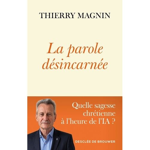 La Parole Désincarnée - Quelle Sagesse Chrétienne À L'heure De L'ia ?