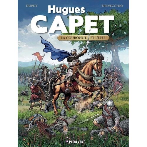 Hugues Capet - La Couronne Et L'épée