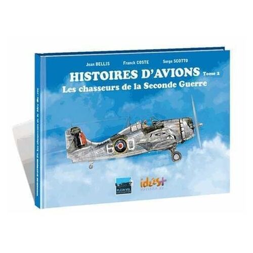 Histoires D'avions - Tome 2 : Les Chasseurs De La Seconde Guerre Mondiale