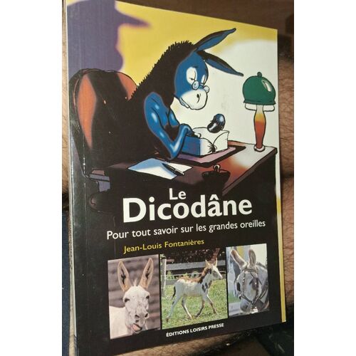 Le Dicodane - Pour Tout Savoir Sur Les Grandes Oreilles (Anes) Par Jean-Louis Fontanieres