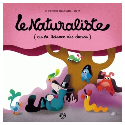 Le Naturaliste (Ou La Science Des Choses)