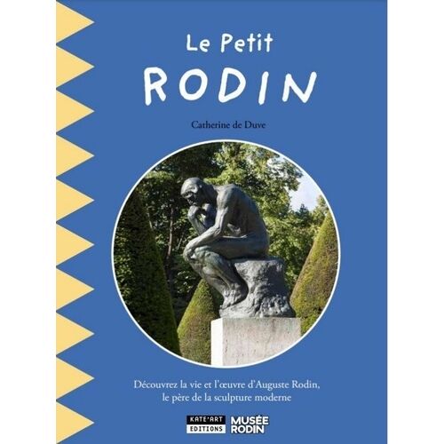 Le Petit Rodin - Découvrez La Vie Et L'oeuvre D'auguste Rodin, Le Père De La Sculpture Moderne