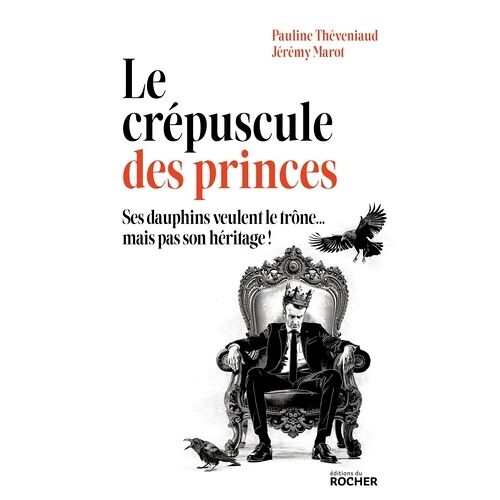 Le Crépuscule Des Princes - Ses Dauphins Veulent Le Trône - Mais Pas Son Héritage!