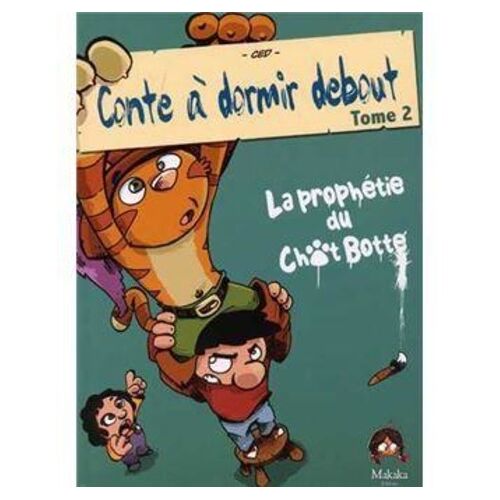 Conte À Dormir Debout - Tome 2 - La Prophétie Du Chat Botté