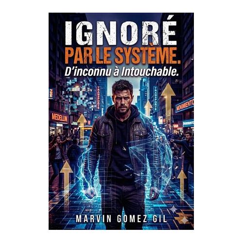 Ignoré Par Le Système D'inconnu À Intouchable.