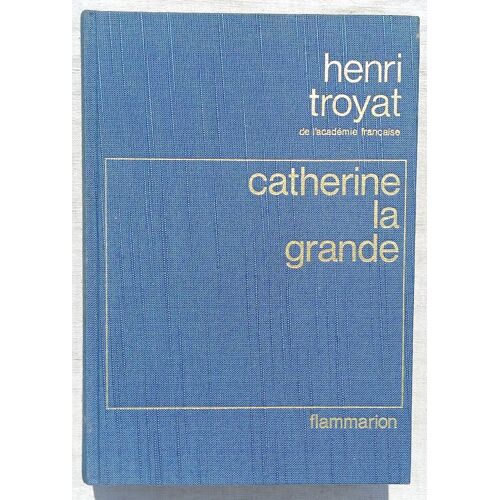 Henri Troyat, Catherine La Grande, Flammarion, 1977