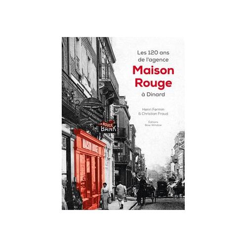 Les 120 Ans De L'Agence Maison Rouge À Dinard. Henri Fermin. Ed. Bow-Window, 2015