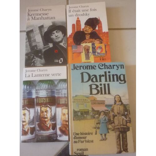 Jerome Charyn, 4 Romans : Kermesse À Manhattan + Il Était Une Fois Un Droshky + La Lanterne Verte (Poche Folio) + Darling Bill, Une Histoire D'Amour Au Far West (Seuil)