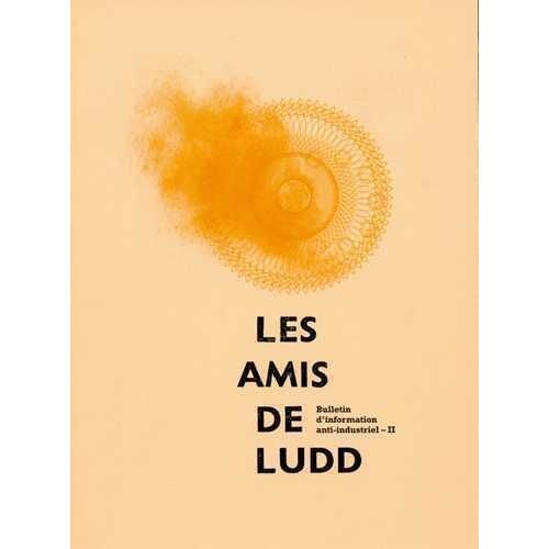 Les Amis De Ludd - Bulletin D'information Anti-Industriel, Numéros 5 Et 6