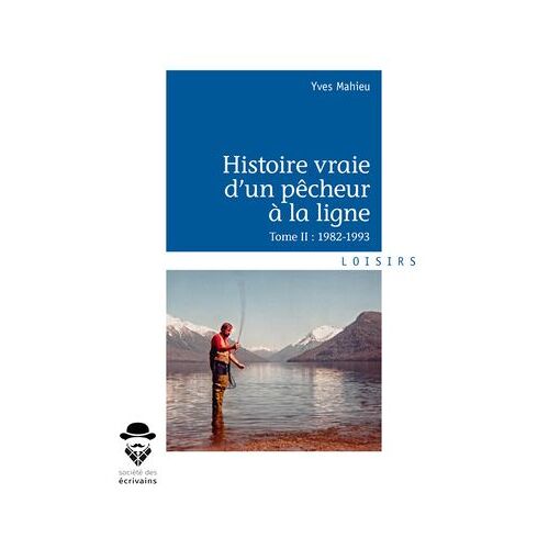 Histoire Vraie D'un Pêcheur À La Ligne - Tome Ii