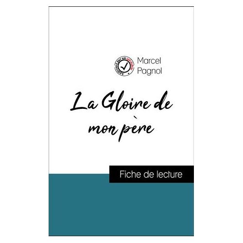 Analyse De L'oeuvre : La Gloire De Mon Père (Résumé Et Fiche De Lecture Plébiscités Par Les Enseignants Sur Fichedelecture.Fr)