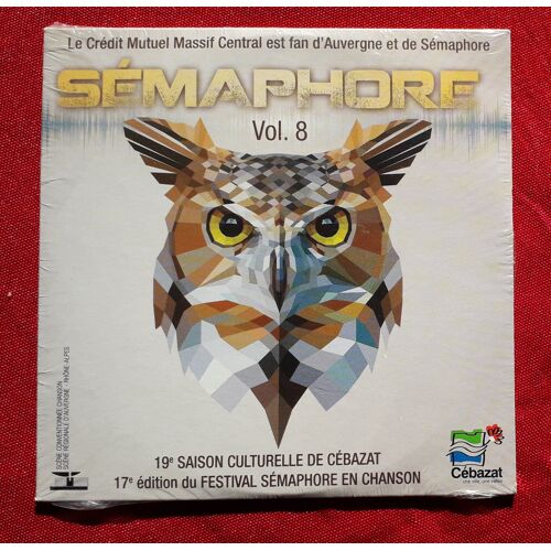 Semaphore Cebazat Vol. 8 17ème Édition Du Festival - Cd 19 Titres Avec Nevche Aligator Buridane Maissiat Mickey 3d Chloe Lacan Fraissinet Clarika Severin Mathieu Lippe Nicolas Michaux Radio Elvis