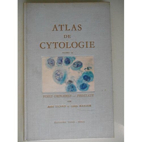 Atlas De Cytologie Tome 2 : Voies Urinaires - Prostate Par Colette Marsan Et André Sicard