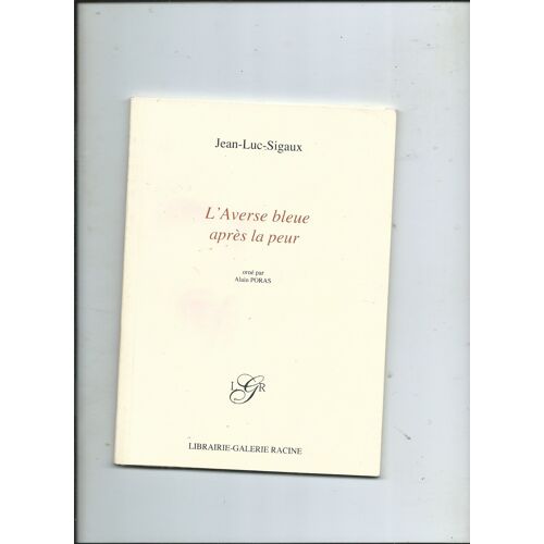 L'Averse Bleue Après La Peur De Jean-Luc Sigaux Orné Alain Poras , Librairie Galerie Racine 2006