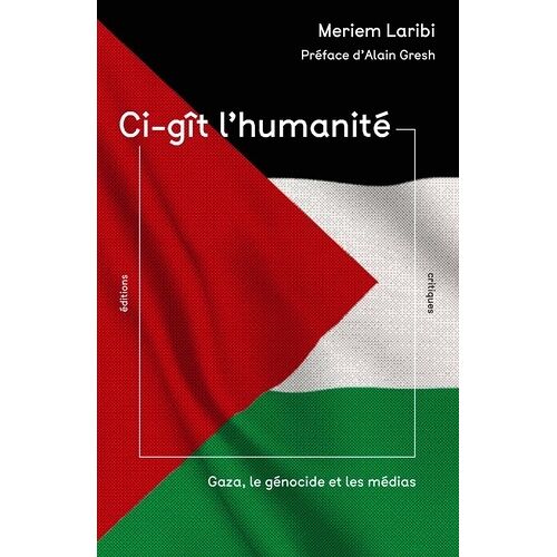Ci-Gît L'humanité - Gaza, Le Génocide Et Les Médias