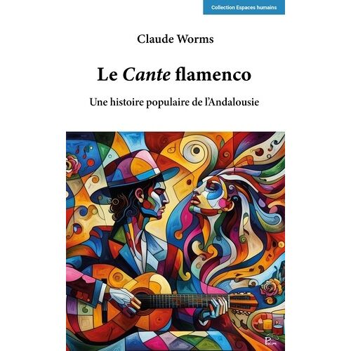 Le Cante Flamenco - Une Histoire Populaire De L'andalousie