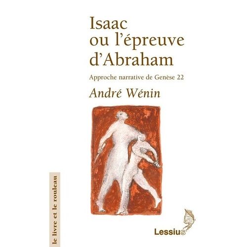 Isaac Ou L'epreuve D'abraham - Approche Narrative De Genese 22