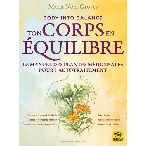 Ton Corps En Équilibre - Le Manuel Des Plantes Médicinales Pour L'autotraitement