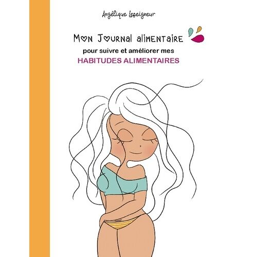 Mon Journal Alimentaire - Pour Suivre Et Améliorer Mes Habitudes Alimentaires
