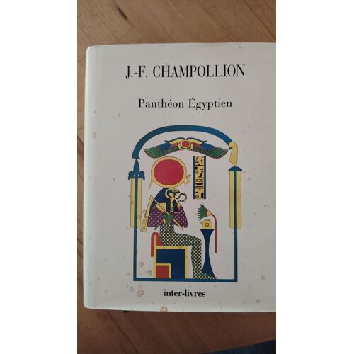Pantheon Egyptien / Collection Des Personnages Mythologiques De L'Ancienne Egypte / J-F Champollion / Inter Livres / 1994
