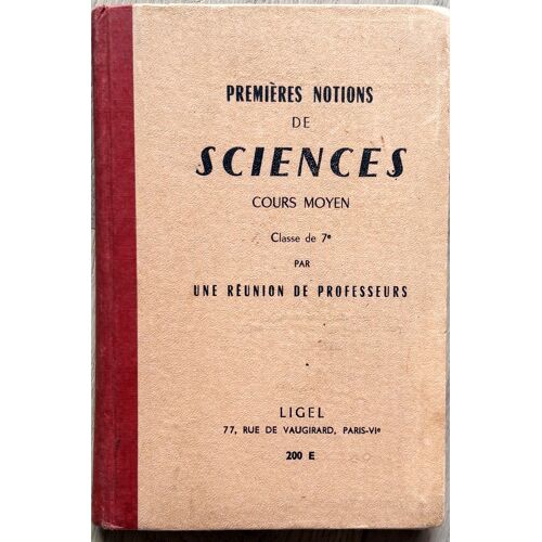 Premières Notions De Sciences À L'Usage Des Élèves Se Préparant Au Certificat D'Études Primaires - Cours Moyen Classe De 7ème 1951