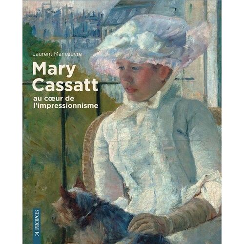 Mary Cassatt, Au Coeur De L'impressionnisme