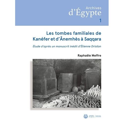 Les Tombes Familiales De Kanéfer Et D'anemhès À Saqqara - Etude D'après Un Manuscrit Inédit D'etienne Drioton