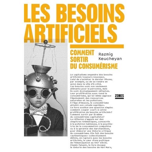 Les Besoins Artificiels - Comment Sortir Du Consumérisme