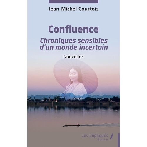 Confluence - Chroniques Sensibles D'un Monde Incertain