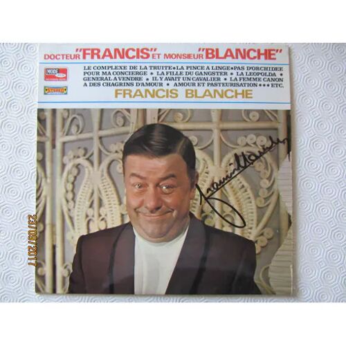 Docteur Francis Et Monsieur Blanche (Pochette Dédicacée) : Le Complexe De La Truite - La Pince À Linge - La Fille Du Gangster - General A Vendre - Etc...