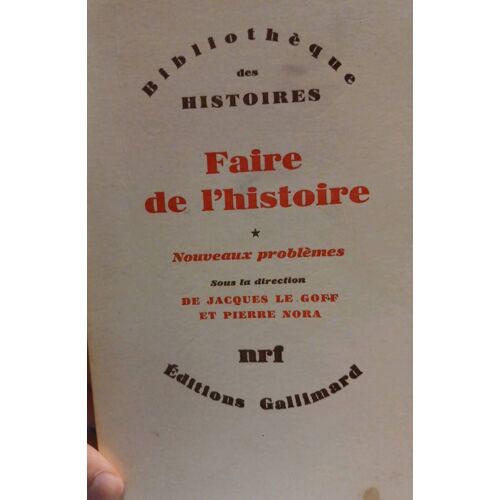 Faire De L'Histoire T1 Nouveaux Problèmes- Jacques Le Goff, Pierre Nora