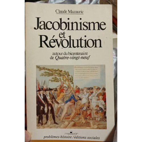 Jacobinisme Et Révolution. Autour Du Bicentenaire De 89. Claude Mazauric