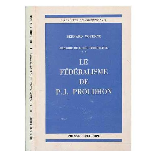 Histoire De L'Idée Fédéraliste - 2. Le Fédéralisme De P.J. Proudhon